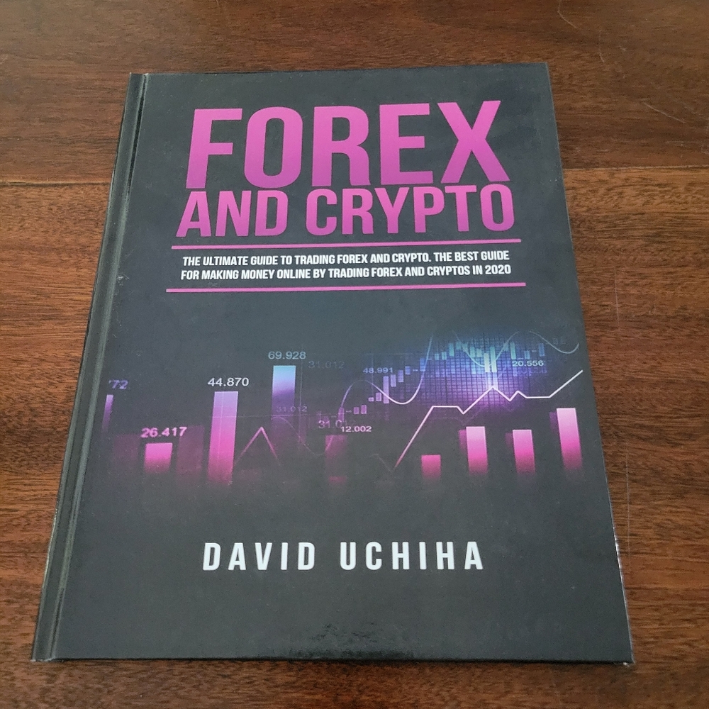 Forex and Cryptocurrency: The Ultimate Guide to Trading Forex and Cryptos